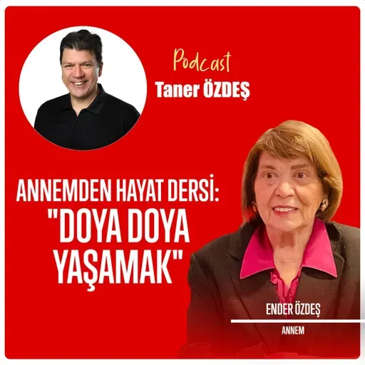 Annemden Hayat Dersi: "Doya Doya Yaşamak I ENDER ÖZDEŞ