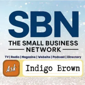 "Ask Indigo Brown" on The Small Business Network Podcast/Radio/TV