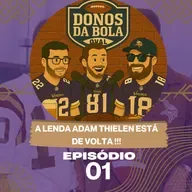 🏈🎙️ Os donos da bola oval #01 - O bom filho a casa torna