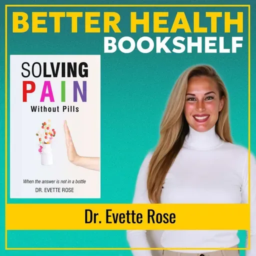 Natural Pain Relief: The Triggers Behind Chronic Pain and How to Heal Naturally | Dr. Evette Rose