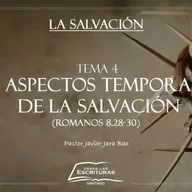 4. Los aspectos temporales de la salvación (Romanos 8.28-30)