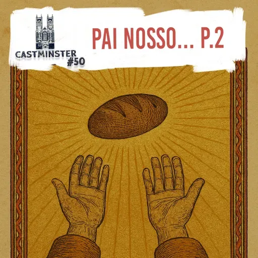 #50 - PAI NOSSO... P.2