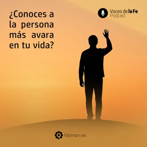 ¿Conoces a la persona más avara en tu vida? | Voces de la Fe