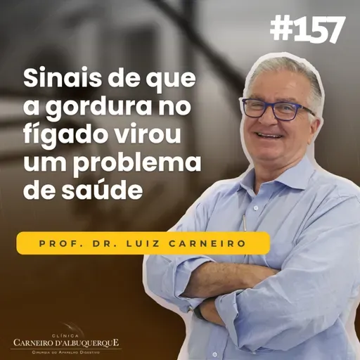 #157 - Sinais de que a gordura no fígado virou um problema de saúde