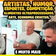 265 – Papo Livre de Boteco - Humor, Artistas, Arte, Filosofias, Competitividade, Alimentos Ultraprocessados, Economia Criativa e mais