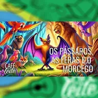 Café Com Leite Especial - Os Pássaros as Feras e o Morcego