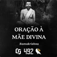 #492 - Ramakrishna - Oração à Mãe Divina