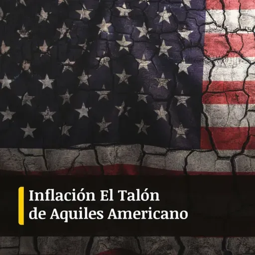 Inflación El Talón de Aquiles Americano