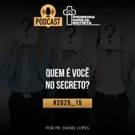 PodCast PIBF#2025_15 / Quem é você no secreto?
