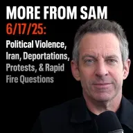 #421 — “More From Sam”: Political Violence, Iran, Deportations, Protests, & Rapid Fire Questions
