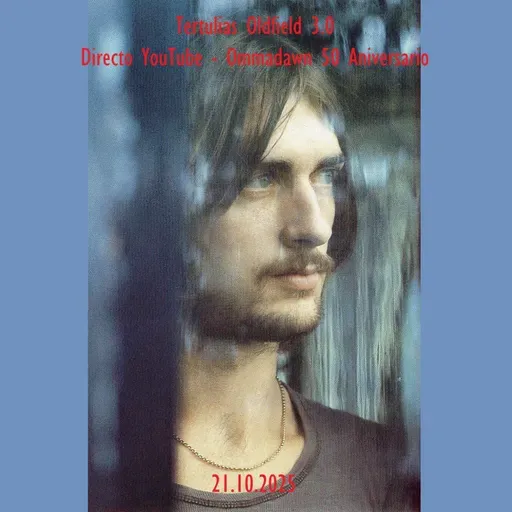 Tertulias Oldfield 3.0 - Directo Youtube - Ommadawn 50 Aniversario - Episodio exclusivo para mecenas