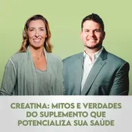 Ep. 136 | Creatina: Mitos e Verdades do Suplemento que Potencializa Sua Saúde, com Pedro Perim