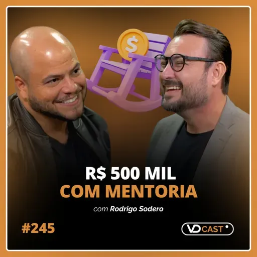#EP245 - Como ele faturou R$ 500 mil com mentoria numa área que dizem não dar dinheiro | Entrevista com Rodrigo Sodero