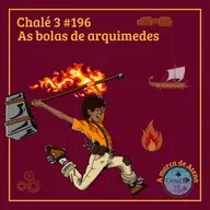 Episódio #196 - Caps. 39 e 40 - As bolas de arquimedes