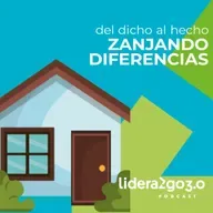DEL DICHO AL HECHO – “ZANJANDO DIFERENCIAS”