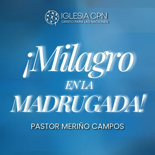 ¡Milagro en la Madrugada! | Pr Meriño Campos | Iglesia CPN Valencia