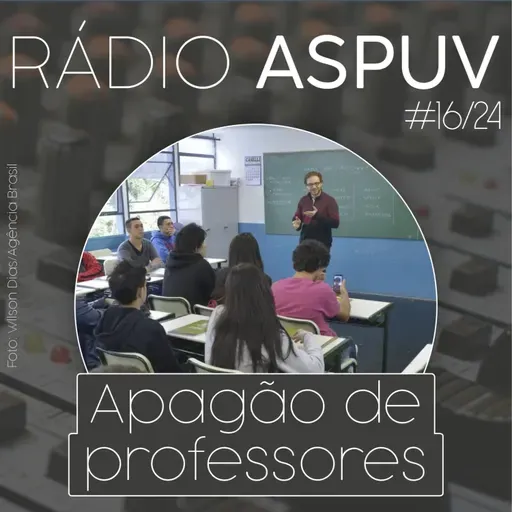 Rádio ASPUV #16/24 | Apagão de professores