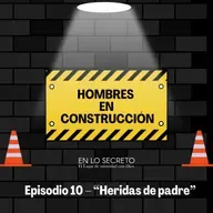 Episodio 10 – “Padres y heridas”