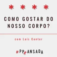 Como gostar do nosso corpo?, com Laís Conter