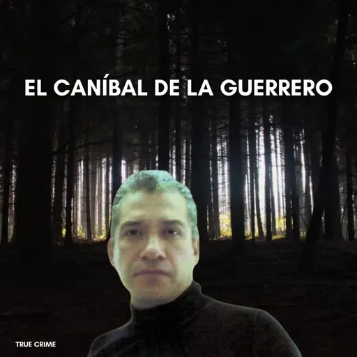 El caníbal de la Guerrero