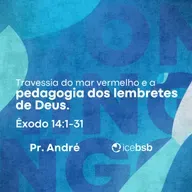 Ex 14:1-31 | A travessia do mar vermelho e a pedagogia dos lembretes de Deus | Pr. André Ramos