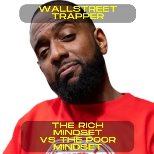 Wallstreet Trapper - The rich mindset vs the poor mindset motivational speech