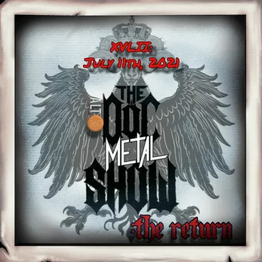 The Doc Metal Show: The Return - XLVII – July 11th, 2021
