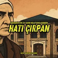 #309 Cumhuriyetin İlk Kadın Milletvekilleri: Hatı Çırpan Olmak