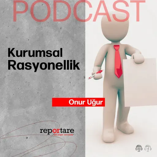 Kurumsal Rasyonellik | Onur Uğur