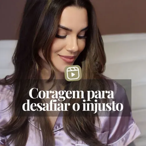 CORAGEM PARA DESAFIAR O INJUSTO