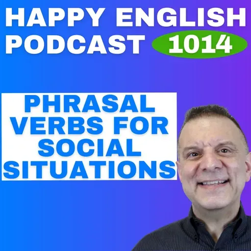 1014 - Phrasal Verbs for Social Situations