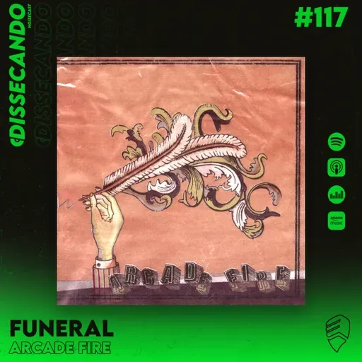 DISSECANDO #117 - 20 ANOS DE FUNERAL | ARCADE FIRE