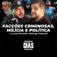 CRIME ORGANIZADO E POLÍTICA: RODRIGO PIMENTEL (EX- BOPE) e JOEL PAVIOTTI - Irmãos Dias Podcast #210