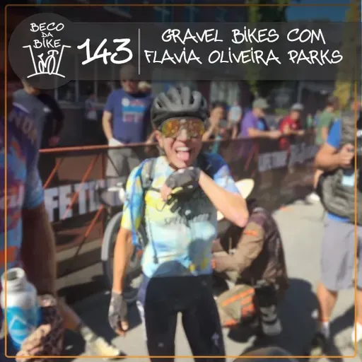 Beco da Bike #143: Gravel Bikes com Flavia Oliveira