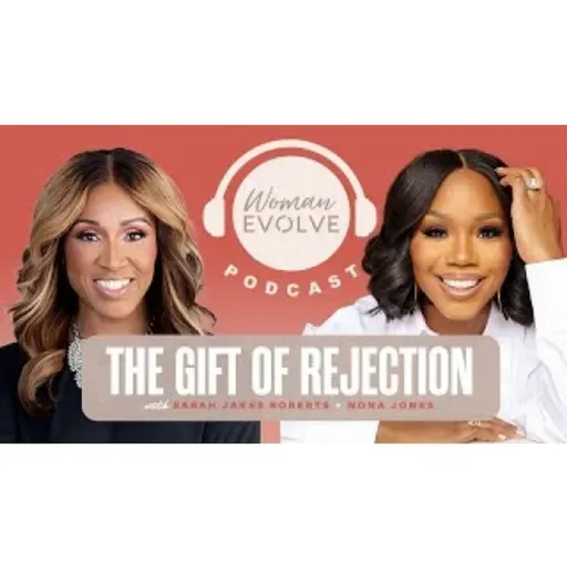 Sarah Jakes Roberts  - The Gift Of Rejection x  Nona Jones