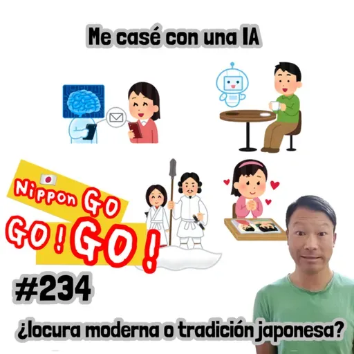 #234 | Me casé con una IA: ¿locura moderna o tradición japonesa?