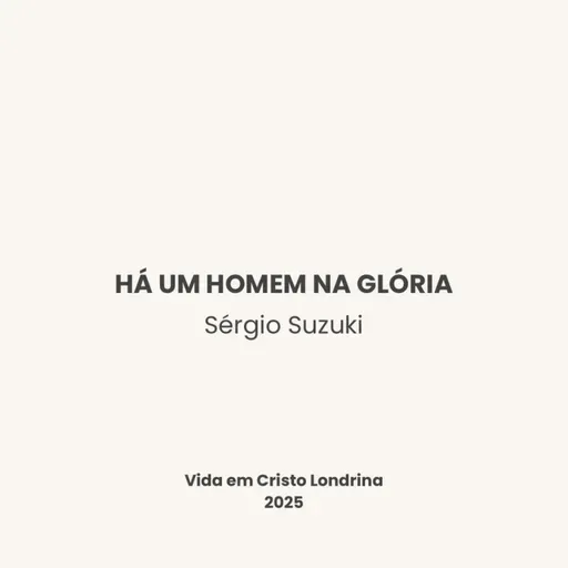 Há um homem na glória - Sérgio Suzuki