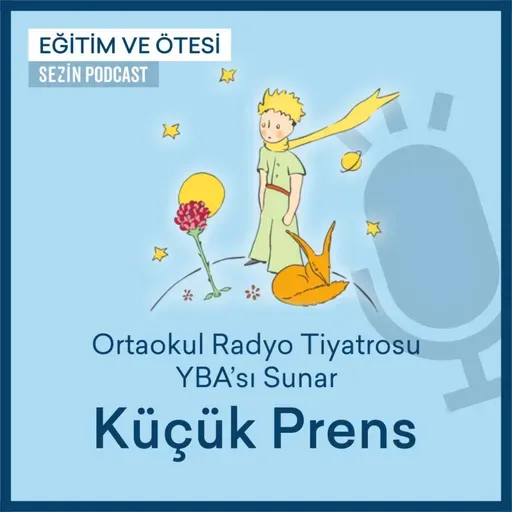 Ortaokul Radyo Tiyatrosu YBA Sunar: Küçük Prens