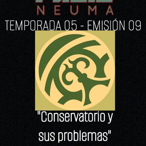 Radio Neuma - T5 E09 - Conservatorio y sus problemas (Desglose por Juan Carlos Hiza)