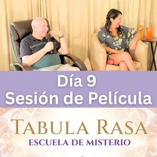 Día 9 - Sesión de Película - Tabula Rasa Escuela de Misterio con David Hoffmeister y Urpi Milla