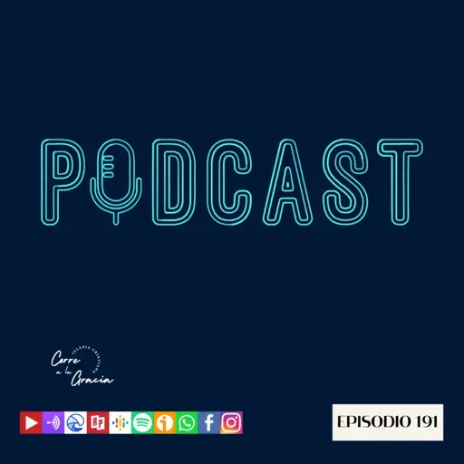 Ep. 191 PODCAST CORRE A LA GRACIA
