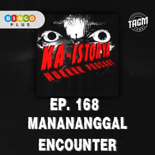 Episode 168 : MANANANGGAL ENCOUNTER