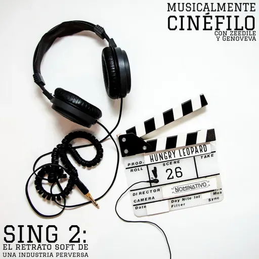 Musicalmente Cinéfilo (Ep. 26): SING 2: el retrato soft de una industria perversa