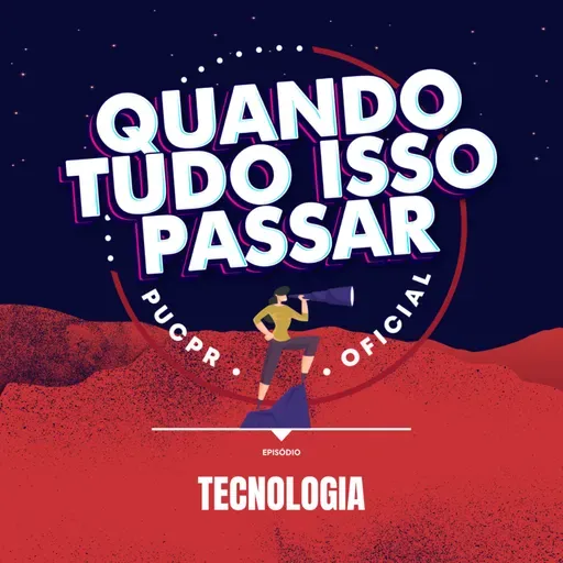 Quando tudo isso Passar #7 - Tecnologia