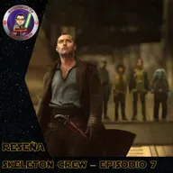 RESEÑA | SKELETON CREW - EPISODIO 7