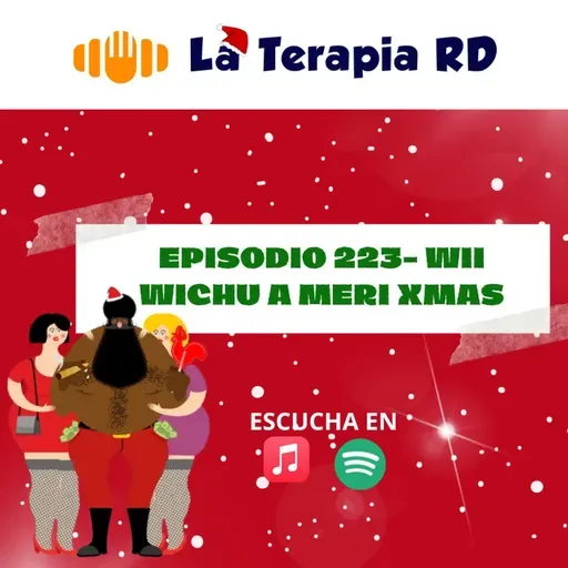Episodio 223 - Wii Wichu A Meri Xmas 🎅🏿❄️⛄️🎁