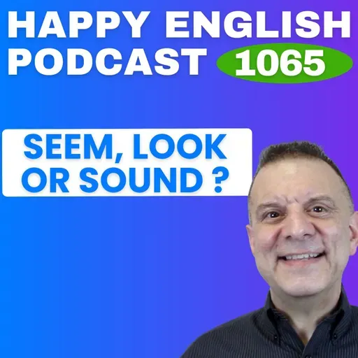1065 - Seem, Look, or Sound? How to Use Them Naturally