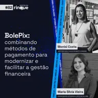 #82 - BolePix: combinando pagamentos para modernizar e facilitar a gestão financeira