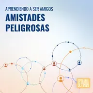325 - Aprendiendo a ser amigos: "Amistades peligrosas"