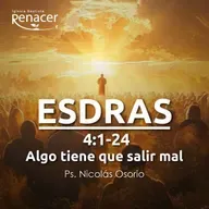 Algo tiene que salir mal | Esdras 4:1-24 | Ps. Nicolás Osorio